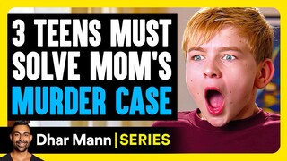 Mischief Mikey S2 E01: 3 TEENS Must Solve Mom's MURDER CASE | Dhar Mann Studios
