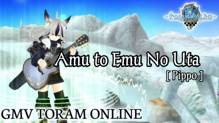 GMV Toram Online || Amu to Emu No Uta_Pippo