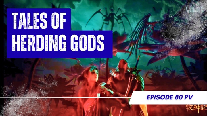 Tales of Herding Gods Episode 80 | Subtitle Bahasa Indonesia!
