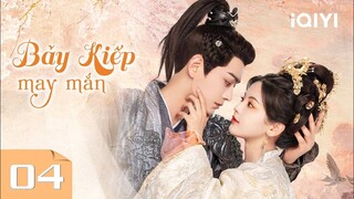 Phim Ngôn Tình Cổ Trang Tiên Hiệp Siêu Hot | BẢY KIẾP MAY MẮN - Tập 04 | iQIYI Phim Thuyết Minh