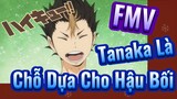 [Haikyu!!] FMV | Tanaka Là Chỗ Dựa Cho Hậu Bối