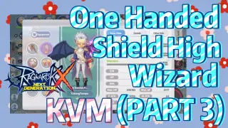 One Handed Shield High Wizard KVM - Ragnarok X Next Generation (PART 3)