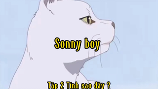 Sonny boy _Tập 9 Tính sao đây?