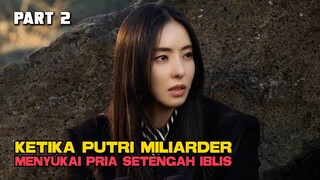 KETIKA PUTRI MILIARDER MENYUKAI PRIA SETENGAH IBLIS PART 2 TAMAT