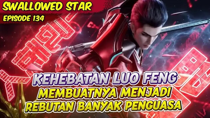 KEHEBATAN LUO FENG TIDAK TERTANDINGI ｜ SWALLOWED STAR ｜ EPS 134
