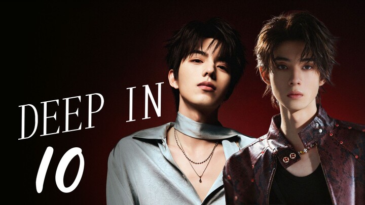 [English Sub] DEEP IN EPISODE 10