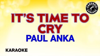 It's Time To Cry (Karaoke) - Paul Anka