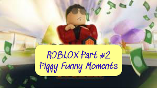 ROBLOX Piggy Funny Moments part 2