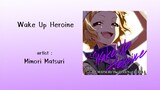 Wake Up Heroine - Mimori Matsuri [ KAN/ROM/TH lyrics ]