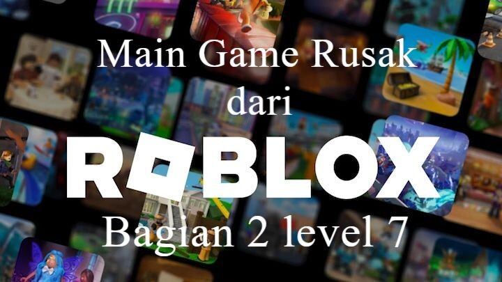 Main Game Rusak dari Roblox lvl bagian 2 level 7