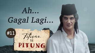 Gagal Lagi | Titisan Si Pitung Part 11