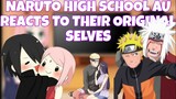 NARUTO HIGH SCHOOL AU REACTS TO THEIR ORIGINAL SELVES (NARUHINA,SASUSAKU)