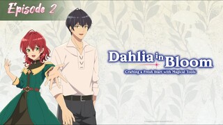 Dahlia in Bloom - Episode 2 Eng Sub