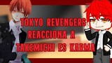 Tokyo revengers reacciona a (Takemichi es Karma) 1/1