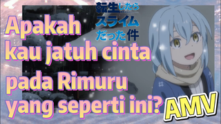 [Slime]AMV | Apakah kau jatuh cinta pada Rimuru yang seperti ini?