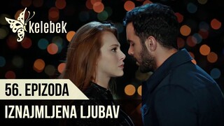 Iznajmljena ljubav / Kiralik Ask - 56. Epizoda sa prevodom