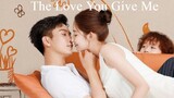 The Love You Give Me (Episode 5) Eng Sub