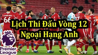 Lịch Thi Đấu Ngoại Hạng Anh Vòng 12 - Bảng Xếp Hạng Mới Nhất | Bóng Đá Hôm Nay