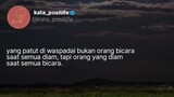 Yang patut diwaspadai bukan orang yang berbicara saat semua diam,