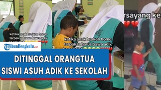 Imbas Orangtua Berpisah, Siswi Terpaksa ke Sekolah Nyambi Ngasuh Adiknya