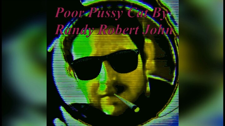 Poor Pussy Cat - By Randy Robert John