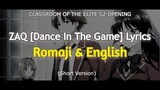 [LYRICS] Dance In The Game - ZAQ (Classroom of The Elite S2 OP)[ROM/ENG]