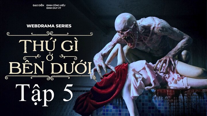 Thứ Gì Ở Bên Dưới Tập 5 | Anh Em Phim | Quách Ngọc Tuyên | Phim Tâm lý Kinh Dị Hay Việt Nam