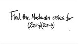 Find the Maclurin series for (2x+3)(5x-4)