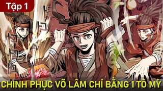 Tập 1 | Chinh Phục Võ Lâm Chỉ Với 1 Tô Mỳ | Review Truyện Hay