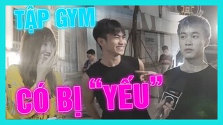 TRAI TẬP GYM CÓ BỊ "YẾU" | CẢM XÚC CỦA GIỚI TRẺ VỀ YÊU MỘT GYMER