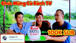Chúc Mừng Cà Bành TV Đạt 100K Sub Của Team Săn Bắt Ẩm Thực Vùng Cao|Phương QN