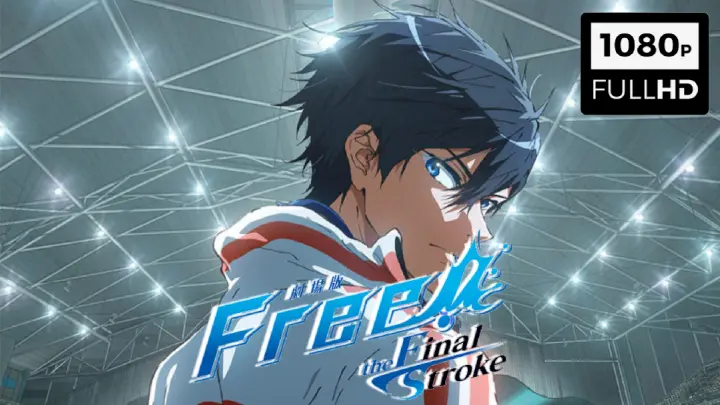 [ENG SUB] Free! Movie 4: The Final Stroke (2021)