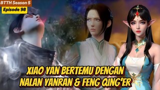 BTTH SEASON 5 EPISODE 98 SUB INDO - XIAO YAN BERTEMU DENGAN FENG QING'ER DAN NALAN YANRAN