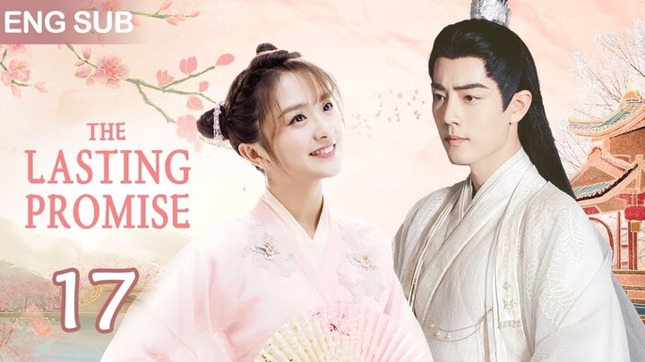 ENG SUB【The Lasting Promise | 小霓传】▶EP 17🌸為家族復仇，她改名換姓苦學技藝，建立商業帝國，迎娶高冷帥王爺，開啟蘇爽人生🔥#肖战 #吴倩 #ChineseDrama