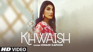 Khwaish (Full Song) | Himani Kapoor | Namyoho Studios | Mani Shergill | Latest Punjabi Songs 2021