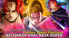 MAKIN RAME! FIGARLAND PENGHIANAT JOYBOY & IMU!! RAHASIA 800 TAHUN KELUARGA SHANKS