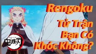 Rengoku Tử Trận Bạn Có Khóc Không?