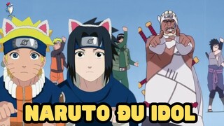 NARUTO ĐI ĐU IDOL SẼ RA SAO