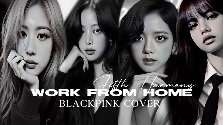 WORK FROM HOME - BLACKPINK AI COVER