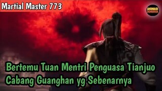 Martial Master 773 ‼️Bertemu Tuan Mentri l Cabang Guanghan Yg Sebenarnya