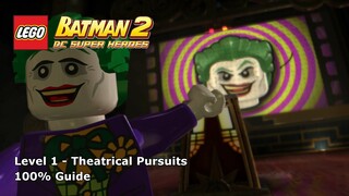 #1 Theatrical Pursuits 100% Guide - LEGO Batman 2: DC Super Heroes