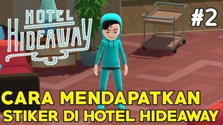 CARA MENDAPATKAN MACAM² STIKERS (HOTEL HIDEAWAY)