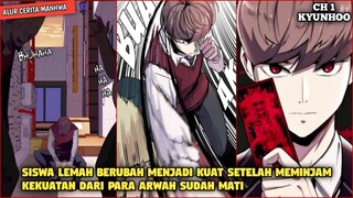 Siswa Culun Jadi Kuat Setelah Meminjam Kekuatan Para Arwah | Alur Cerita Kyunhoo ch1