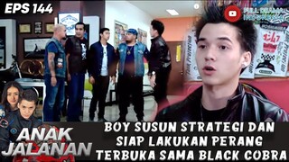 BOY SUSUN STRATEGI DAN SIAP LAKUKAN PERANG TERBUKA SAMA BLACK COBRA - ANAK JALANAN 144