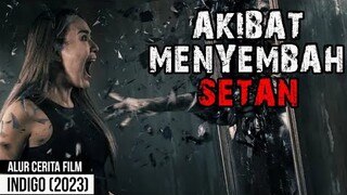 TEROR AKIBAT MENYEMBAH SET4N! Alur Cerita Film INDIGO (2023)