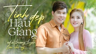 Tình Đẹp Hậu Giang - Saka Trương Tuyền & Lưu Chí Vỹ | Official Music Video