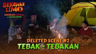 SEKAWAN LIMO - Deleted scene #2 TEBAK - TEBAKAN
