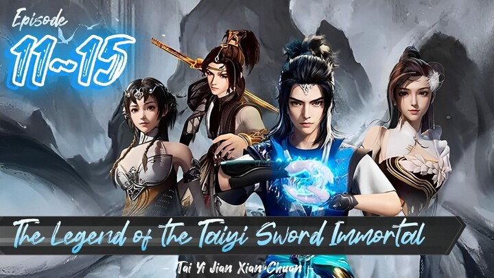 The Legend of the Taiyi Sword Immortal Eps. 11~15 Subtitle Indonesia