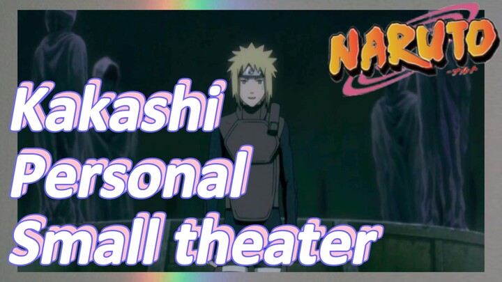 [NARUTO]  Clips | Kakashi Personal Small theater