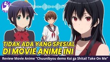 Review CHUUNIBYOU DEMO KOI GA SHITAI TAKE ON ME | Review Movie Anime